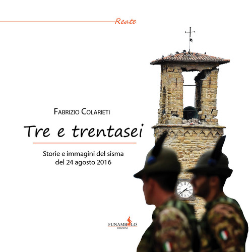 Tre e trentasei. Storie e immagini del sisma del 24 Agosto 2016