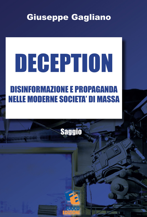 Deception. Disinformazione e propaganda nelle moderne societ&agrave; di massa
