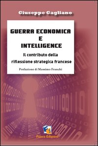 Guerra economica e intelligence. Il contributo della riflessione strategica francese