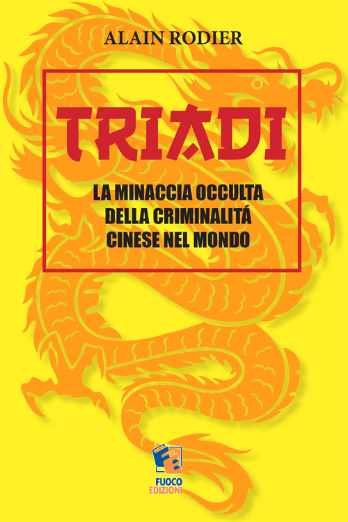 Triadi. La minaccia occulta della criminalità cinese nel mondo