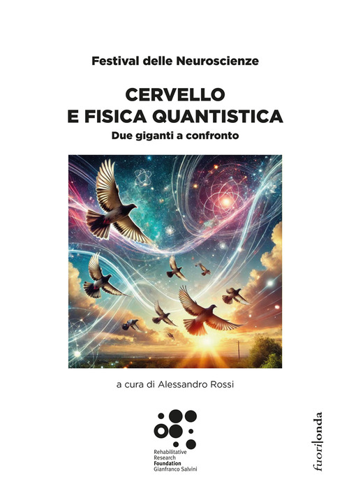 Cervello e fisica quantistica. Due giganti a confronto. Festival delle Neuroscienze