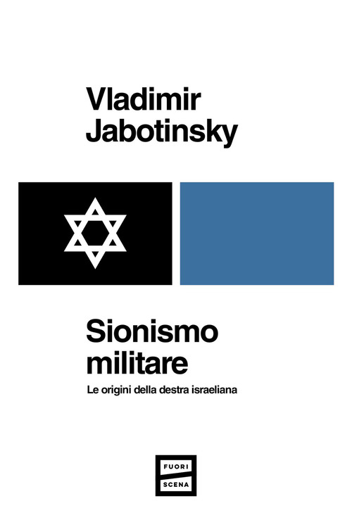 Sionismo militare. Le origini della destra israeliana