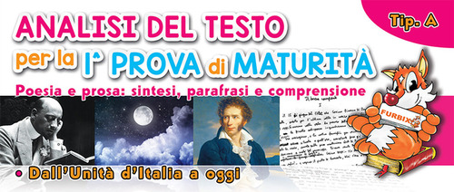 Furbix. Analisi del testo per la 1&ordf; prova di maturit&agrave;. Tipo A. Poesia e prosa: sintesi, parafrasi e comprensione