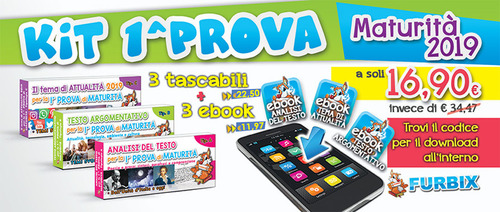 Furbix. Kit 1&ordf; prova Maturit&agrave; 2019: Analisi del testo-Testo argomentativo-Il tema di attualit&agrave;