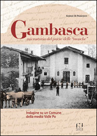 Gambasca, microstoria del paese delle &laquo;masche&raquo;. Indagine su un comune della media Valle Po