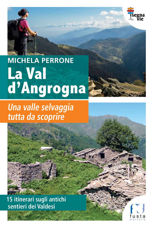 La Val d'Angrogna. Una valle selvaggia tutta da scoprire