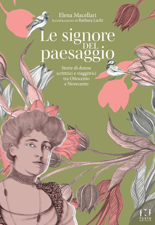 Le signore del paesaggio. Storie di donne scrittrici e viaggiatrici tra Ottocento e Novecento