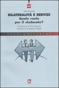 Bilateralit&agrave; e servizi. Quale ruolo per il sindacato?
