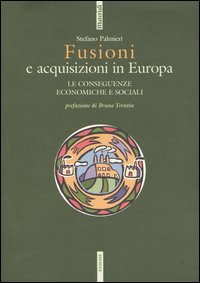 Fusioni e acquisizioni in Europa. Le consequenze economiche e sociali