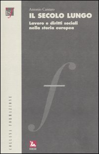 Il secolo lungo. Lavoro e diritti sociali nella storia europea