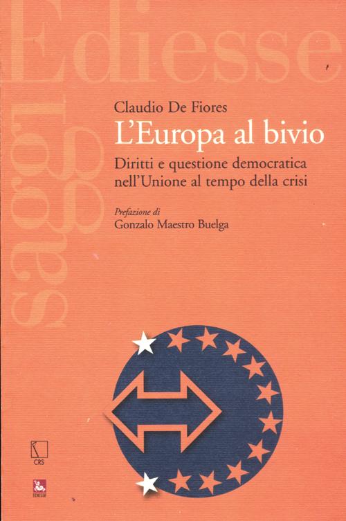 L'Europa al bivio. Diritti e questione democratica nell'Unione al tempo della crisi