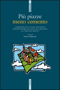 Pi&ugrave; piazze meno cemento. L'impegno della CGIL vicentina per restituire la citt&agrave; alla societ&agrave; &laquo;Il caso dal Molin&raquo;