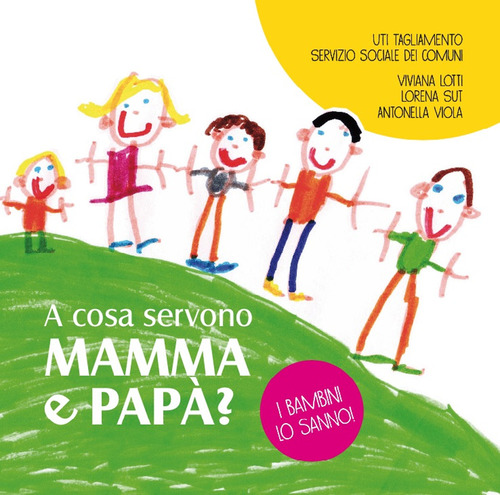A cosa servono mamma e pap&agrave;? I bambini lo sanno