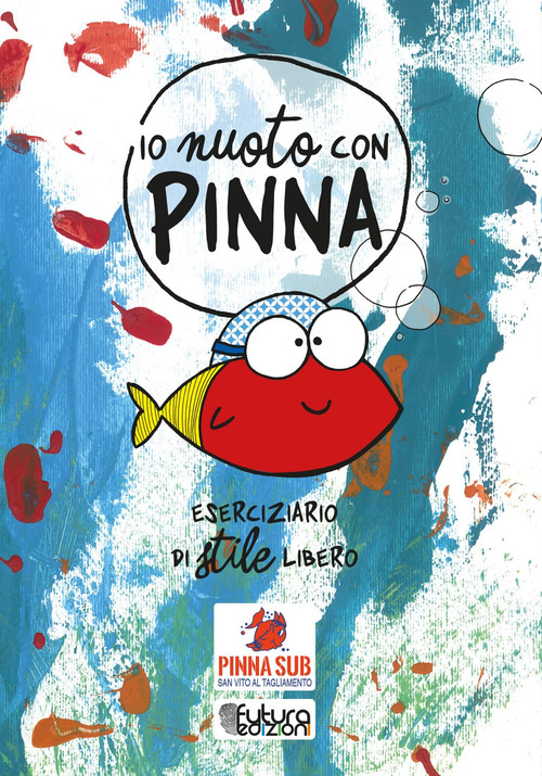 Io nuoto con Pinna. Eserciziario di stile libero