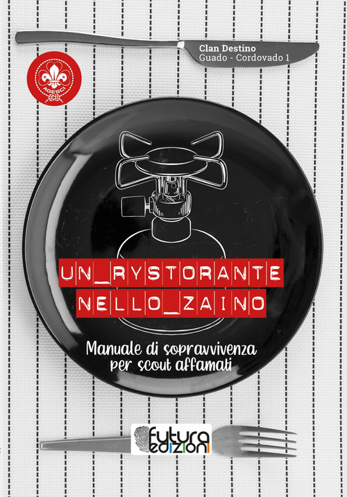 Un RYStorante nello Zaino. Manuale di sopravvivenza per scout affamati