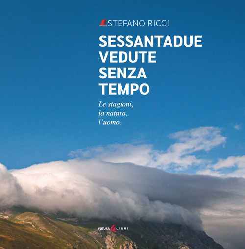 Sessantadue vedute senza tempo. Le stagioni, la natura, l'uomo