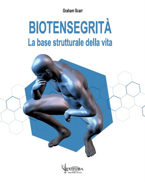 Biotensegrità. La base strutturale della vita