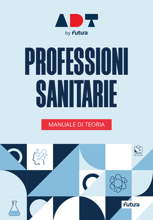 Accademia dei Test. Professioni sanitarie. Manuale di teoria 2026-2027
