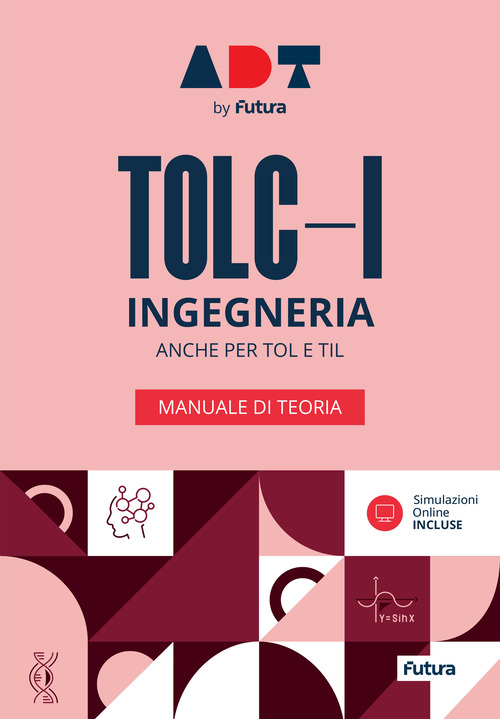 Accademia dei Test. TOLC-I. Ingegneria. Manuale di teoria 2026/2027