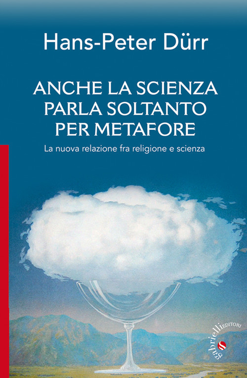 Anche la scienza parla soltanto per metafore. La nuova relazione fra religione e scienza