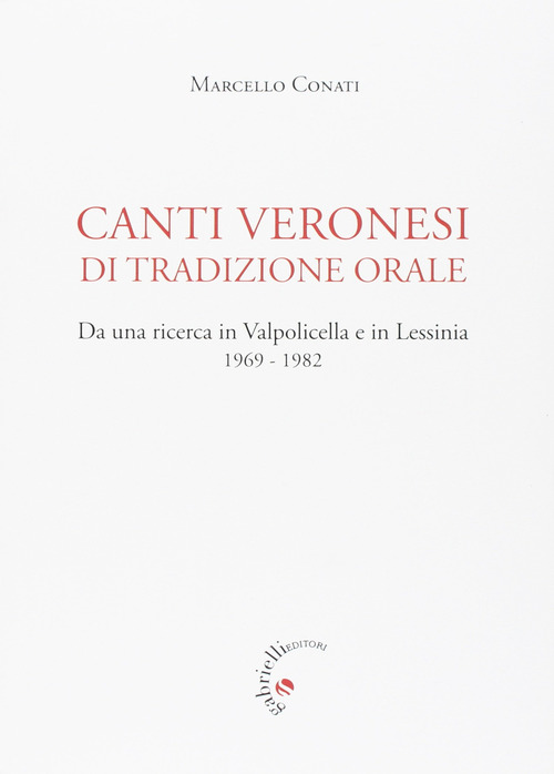 Canti veronesi di tradizione orale. Da una ricerca in Valpolicella e Lessinia 1969-1982