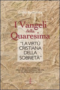 I vangeli della Quaresima e &laquo;la virt&ugrave; cristiana della sobriet&agrave;&raquo;