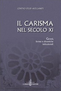 Il carisma nel secolo XI. Genesi, forme e dinamiche istituzionali. Atti del 27&deg; Convegno del Centro studi avellaniti