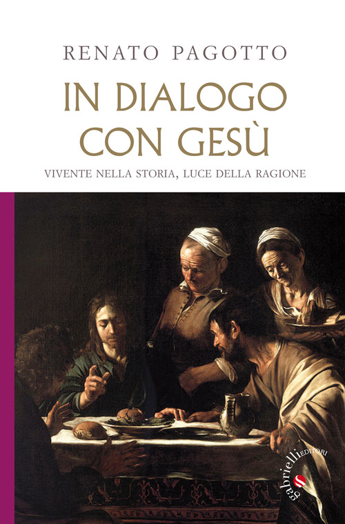 In dialogo con Ges&ugrave;. Vivente nella storia, luce della ragione