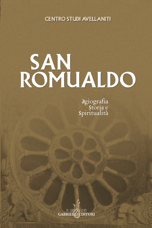 San Romualdo. Storia, agiografia e spiritualit&agrave;. Atti del 23&deg; Convegno del Centro studi avellaniti (Fonte Avellana, 23-26 agosto 2000)