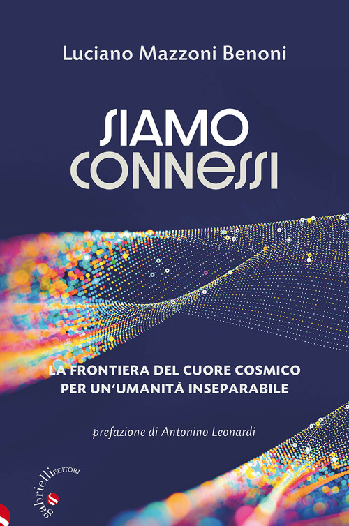 Siamo connessi. La frontiera del cuore cosmico per un'umanità inseparabile