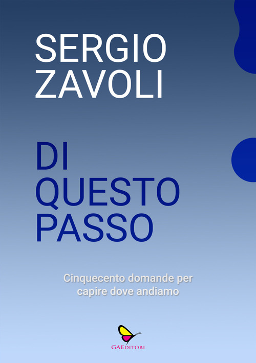 Di questo passo. Cinquecento domande per capire dove andiamo