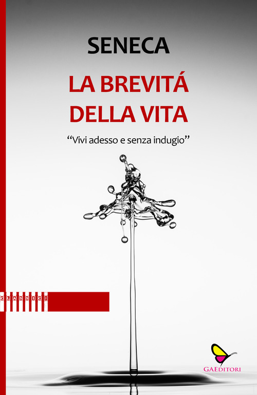 La brevit&agrave; della vita. Vivi adesso e senza indugio