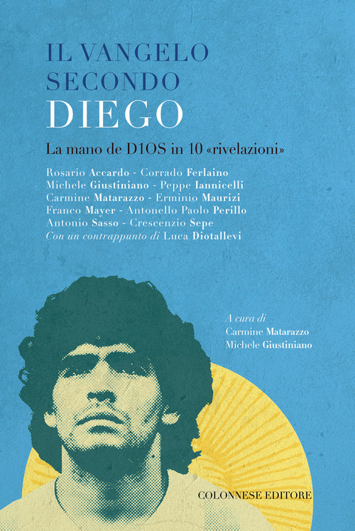 Il vangelo secondo Diego. La mano de D10S in 10 &laquo;rivelazioni&raquo;