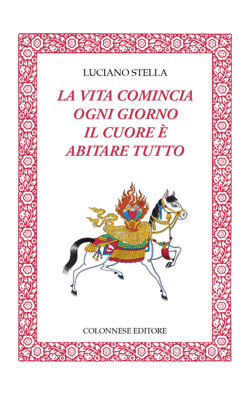 La vita comincia ogni giorno. Il cuore &egrave; abitare tutto