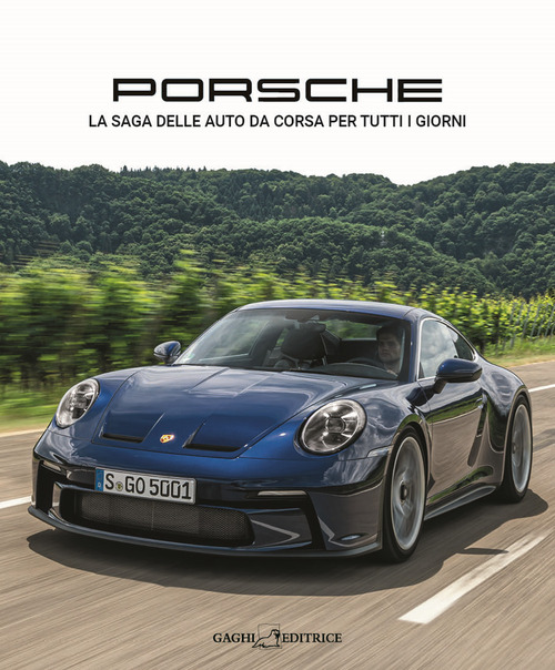 Porsche. La saga delle auto da corsa per tutti i giorni
