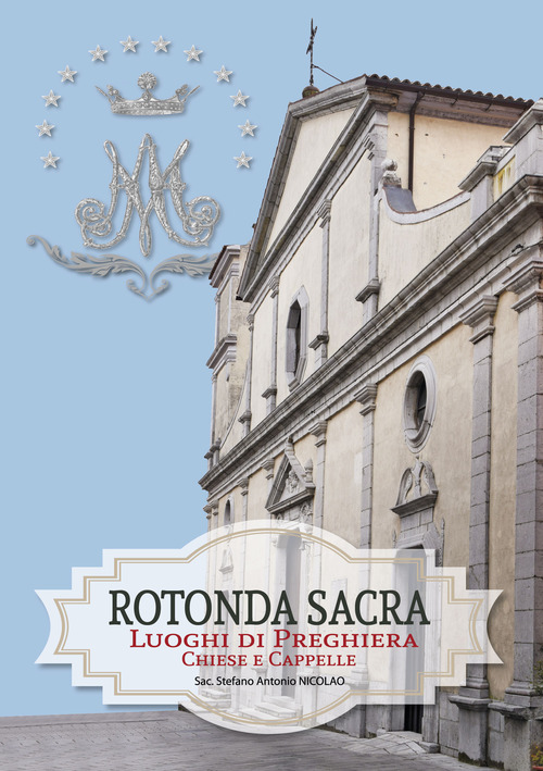 Rotonda sacra. Luoghi di preghiera chiese e cappelle