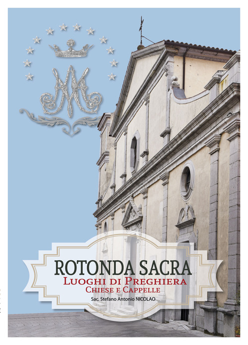 Rotonda sacra. Luoghi di preghiera chiese e cappelle