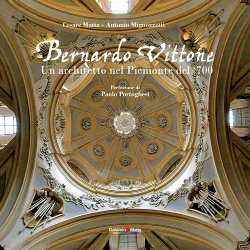 Bernardo Vittone. Un architetto nel Piemonte del '700