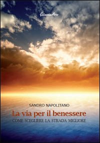 La via per il benessere. Come scegliere la strada migliore