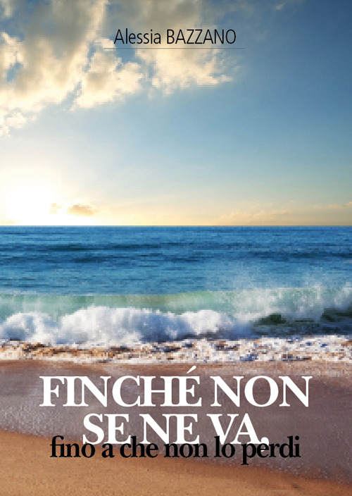 Finch&eacute; non se ne va, fino a che non lo perdi