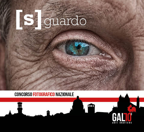 [S]guardo. Concorso fotografico nazionale. 70 anni di Gallo Arti Grafiche