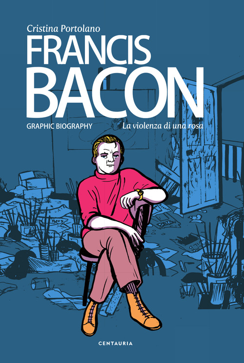 Francis Bacon. La violenza di una rosa