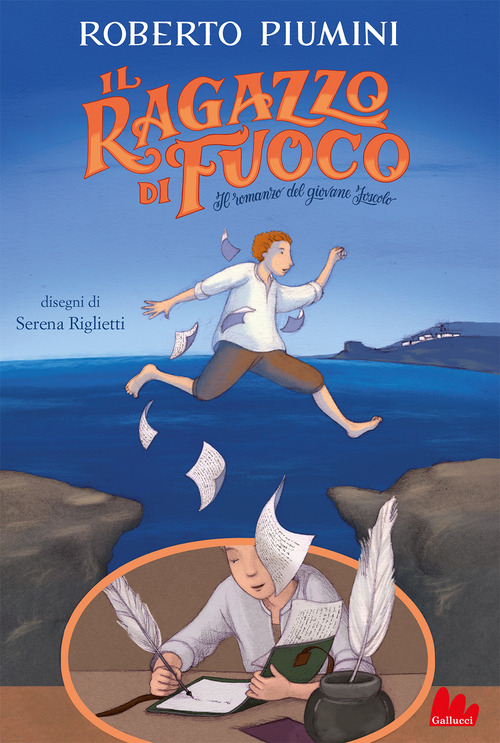 Il ragazzo di fuoco. Il romanzo del giovane Foscolo