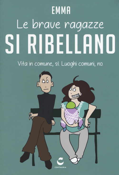 Le brave ragazze si ribellano. Vita in comune, s&igrave;. Luoghi comuni, no