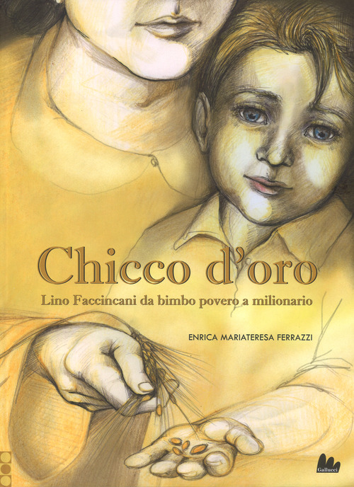 Chicco d'oro. Lino Faccincani da bimbo povero a milionario