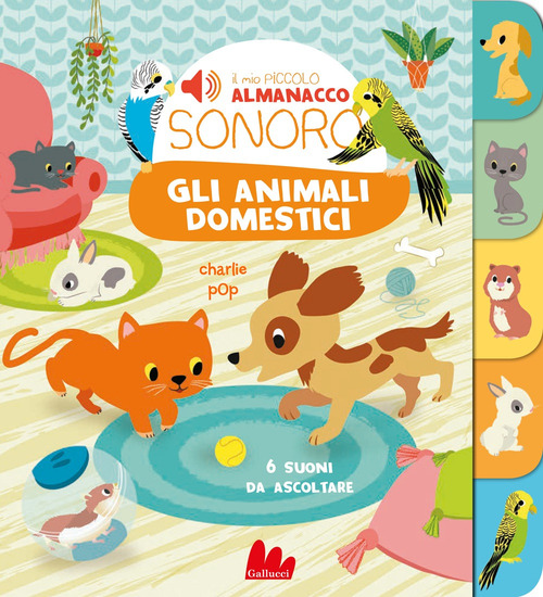 Gli animali domestici. Il mio piccolo almanacco sonoro