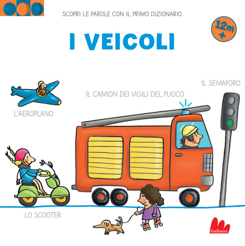 I veicoli. Scopri le parole con il primo dizionario