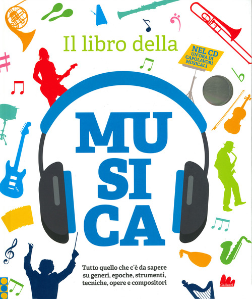 Il libro della musica. Tutto quello che c'è da sapere su generi, epoche, strumenti, tecniche, opere e compositori