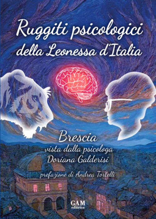 Ruggiti psicologici della Leonessa d'Italia. Brescia vista dalla psicologa Doriana Galderisi
