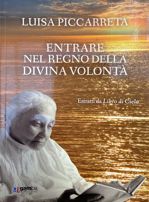 Entrare nel regno della Divina Volont&agrave;. Estratti da Libro di cielo